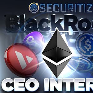 BlackRock's $BUIDL Fund on Ethereum⚫Securitize CEO Interview