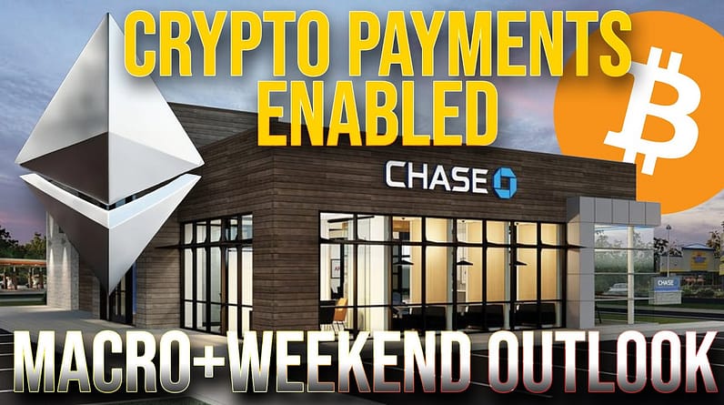 Chase Bank Enables Crypto Payments | Crypto Weekend Outlook