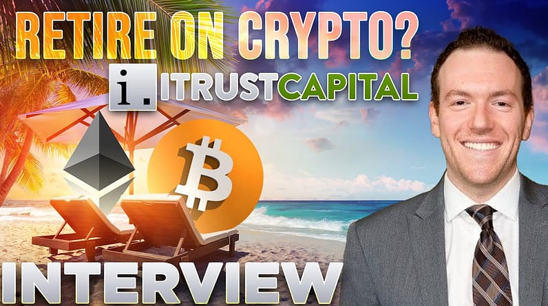 Retiring With Bitcoin?🟠iTrust Capital INTERVIEW